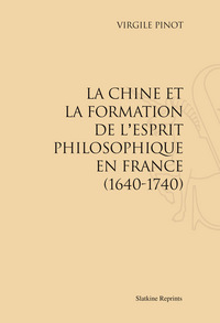 Image de LA CHINE ET LA FORMATION DE L'ESPRIT PHILOSOPHIQUE EN FRANCE (1640-1740)