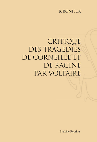 Image de CRITIQUE DES TRAGEDIES DE CORNEILLE ET DE RACINE PAR VOLTAIRE. (1866)