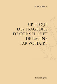 Image de CRITIQUE DES TRAGEDIES DE CORNEILLE ET DE RACINE PAR VOLTAIRE. (1866)