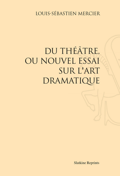 Image de DU THEATRE,OU NOUVEL ESSAI SUR L'ART DRAMATIQUE (1778)