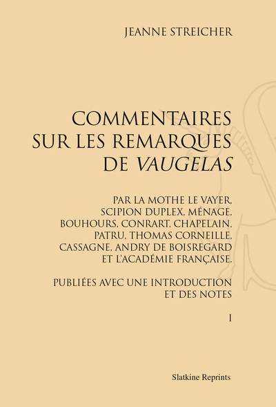 Picture of COMMENTAIRES SUR LES REMARQUES DE VAUGELAS PAR LA MOTHE LE VAYER, SCIPION DUPLEIX, MENAGE, BOUHOURS