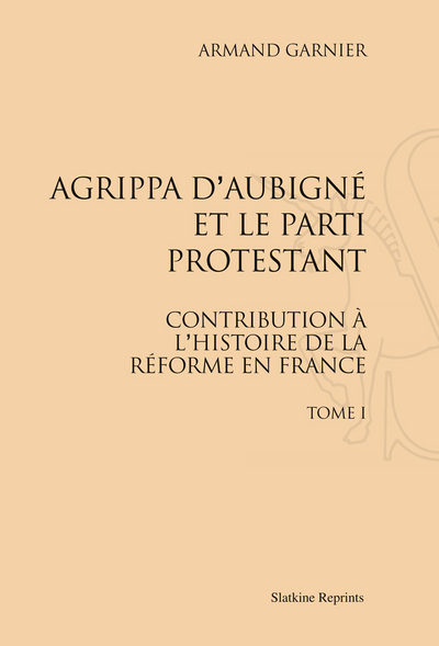 Picture of Agrippa d’Aubigné et le parti protestant (1928) 3 VOLUMES