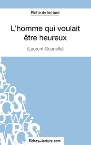 Image de L'homme qui voulait être heureux de Laurent Gounelle (Fiche de lecture)