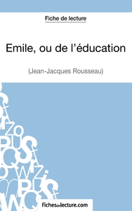Image de Emile, ou de l'éducation de Jean-Jacques Rousseau (Fiche de lecture)
