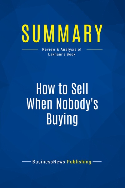 Picture of Summary: How to Sell When Nobody's Buying