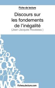 Image de Fiche de lecture : Discours sur les fondements de l'inégalité de Jean-Jacques Rousseau