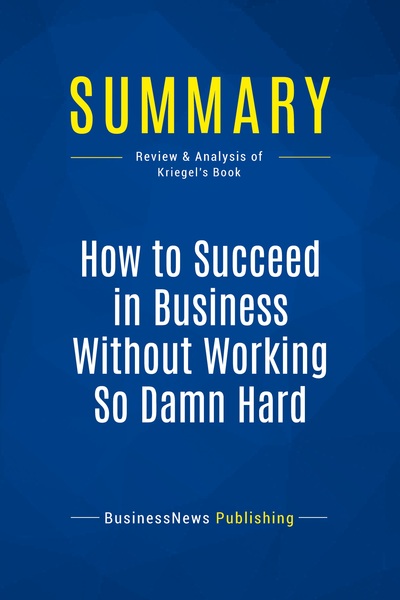 Picture of Summary: How to Succeed in Business Without Working So Damn Hard