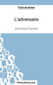 Image de L'adversaire d'Emmanuel Carrère (Fiche de lecture)