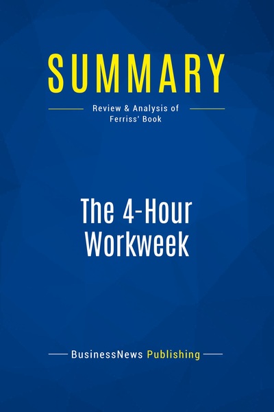 Picture of Summary: The 4-Hour Workweek