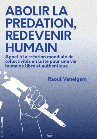 Image de ABOLIR LA PREDATION, REDEVENIR HUMAIN : APPEL A LA CREATION MONDIALE DE COLLECTIVITES EN LUTTE POUR