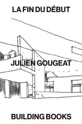 Image de Julien Gougeat La fin du dEbut /franCais