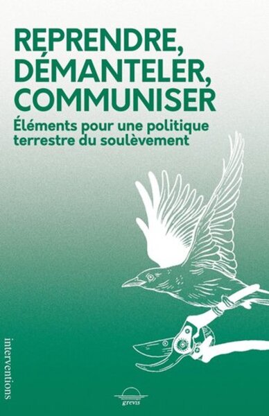 Image de REPRENDRE, DEMANTELER, COMMUNISER : ELEMENTS POUR UNE POLITIQUE TERRESTRE DU SOULEVEMENT