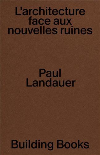 Picture of Post DEmolition: L'Architecture Face aux Nouvelles Ruines /franCais
