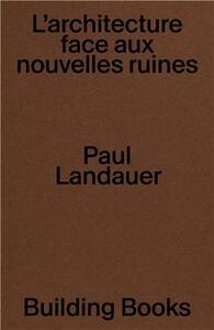 Picture of Post DEmolition: L'Architecture Face aux Nouvelles Ruines /franCais