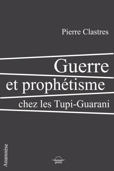 Image de GUERRE ET PROPHETISME CHEZ LES TUPI-GUARANI