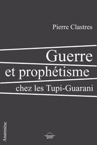 Image de GUERRE ET PROPHETISME CHEZ LES TUPI-GUARANI