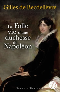Picture of La Folle Vie d'une duchesse de Napoléon