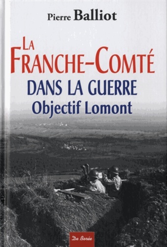 Image de FRANCHE COMTE DANS LA GUERRE OBJECTIF LOMONT (LA)