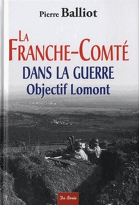 Image de FRANCHE COMTE DANS LA GUERRE OBJECTIF LOMONT (LA)