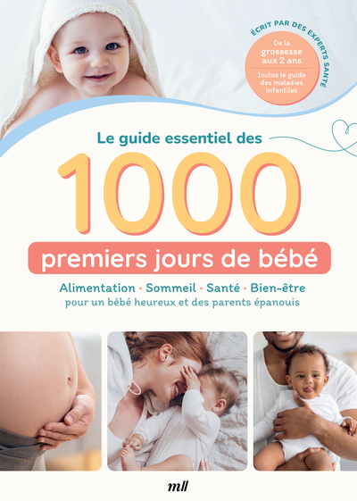 Picture of Le guide essentiel des 1000 premiers jours de bébé : Alimentation - Sommeil - Santé - Bien-être