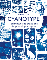 Picture of Cyanotype - Techniques et créations simples et poétiques
