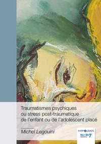 Image de Traumatismes psychiques ou stress post-traumatique de l'enfant ou de l'adolescent placé