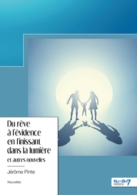 Image de Du rêve à l'évidence en finissant dans la lumière et autres nouvelles