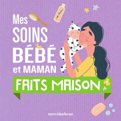 Image de Mes soins bébé et maman faits maison
