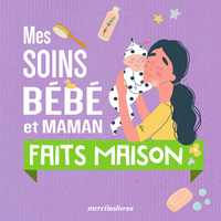 Image de Mes soins bébé et maman faits maison
