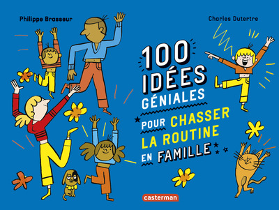 Image de 100 idées géniales pour chasser la routine en famille