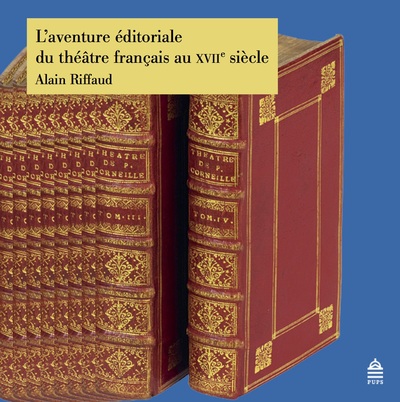 Image de L'aventure éditoriale du théâtre français au XVIie siècle
