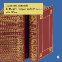 Image de L'aventure éditoriale du théâtre français au XVIie siècle
