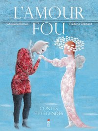 Picture of L'amour fou, contes et légendes