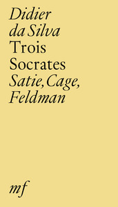 Image de Trois Socrates - Satie, Cage, Feldman