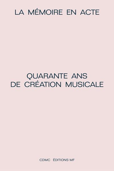 Image de La mémoire en acte - quarante ans de création musicale