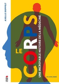 Picture of Le corps, une incroyable histoire de la médecine