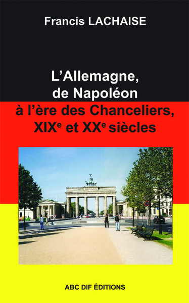 Image de L'Allemagne, de Napoléon à l'ère des Chanceliers, 19è et 20è siècles