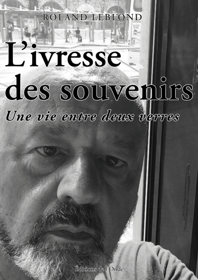 Picture of L'ivresse des souvenirs : une vie entre deux verres