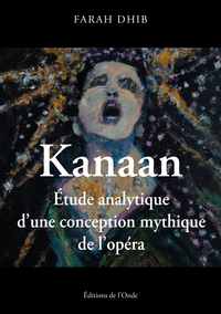 Picture of Kanaan, Etude analytique d'une conception mythique de l'opéra