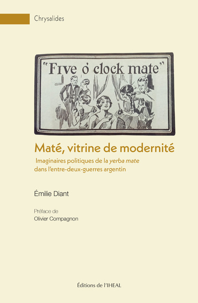 Picture of MATE, VITRINE DE MODERNITE. IMAGINAIRES POLITIQUES DE LA YERBA MATE DANS L'ENTRE-DEUX-GUERRES