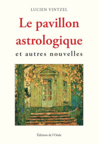 Picture of LE PAVILLON ASTROLOGIQUE ET AUTRES NOUVELLES