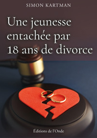 Image de UNE JEUNESSE ENTACHEE PAR 18 ANS DE DIVORCE