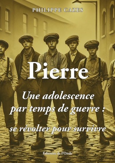 Picture of Pierre - Une adolescence par temps de guerre, se révolter pour survivre