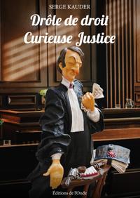 Picture of DROLE DE DROIT, CURIEUSE JUSTICE