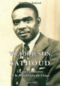 Picture of Victor Justin Sathoud : un père fondateur de la République du Congo