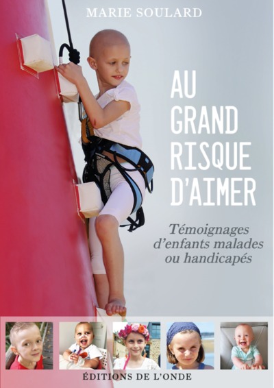 Picture of Au grand risque d'aimer - témoignages d'enfants malades ou handicapés