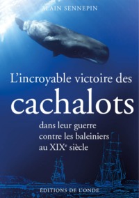Picture of L'INCROYABLE VICTOIRE DES CACHALOTS DANS LEUR GUERRE CONTRE LES BALEINIERS AU XIXE SIECLE