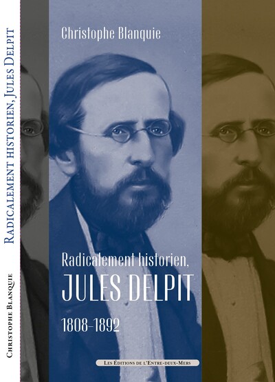 Picture of Radicalement historien, Jules Delpit (1808-1892)