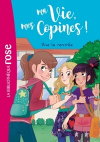 Image de Ma vie, mes copines 01 - Vive la rentrée !