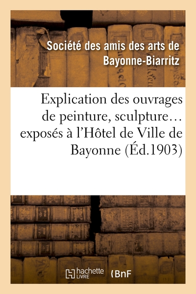 Picture of Explication des ouvrages de peinture, sculpture, architecture, gravure, dessins, arts décoratifs